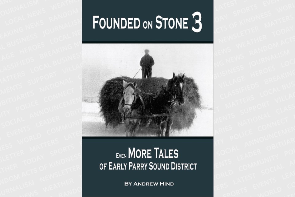 Founded on Stone 3: Even More Tales of Early Parry Sound District is the latest book by Bradford author Andrew Hind.