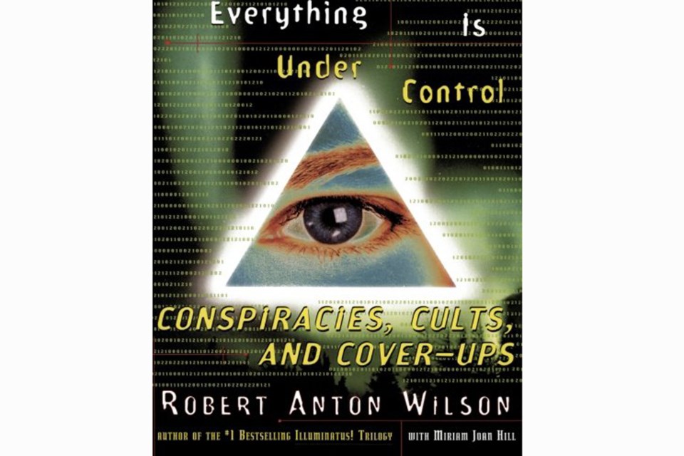 Robert Anton Wilson wrote in his 1998 book Everything Is Under Control.
