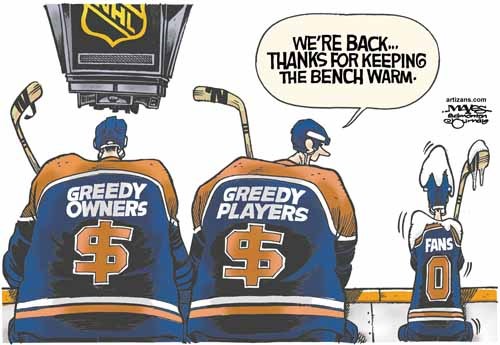 Greedy NHL owners and players thank fans for keeping bench warm.