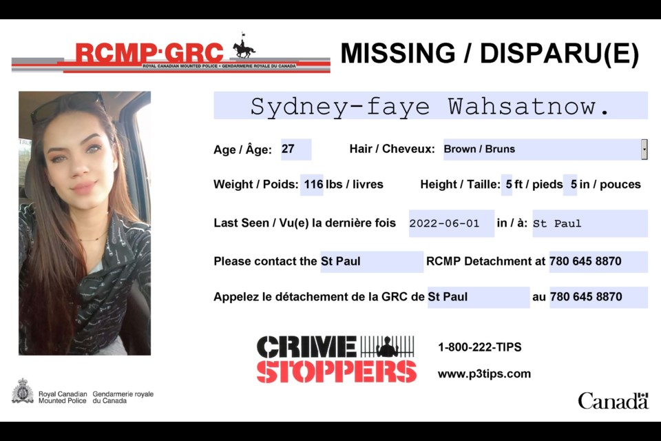 Sydney-Faye Wahsatnow was reported missing to police on June 1. RCMP believe the 27-year-old St. Paul woman may be in the Fort McMurray area. There is a general concern for her safety and well-being, say police. 