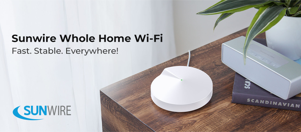 Introducing Sunwire Whole Home Wi-Fi Mesh Internet 