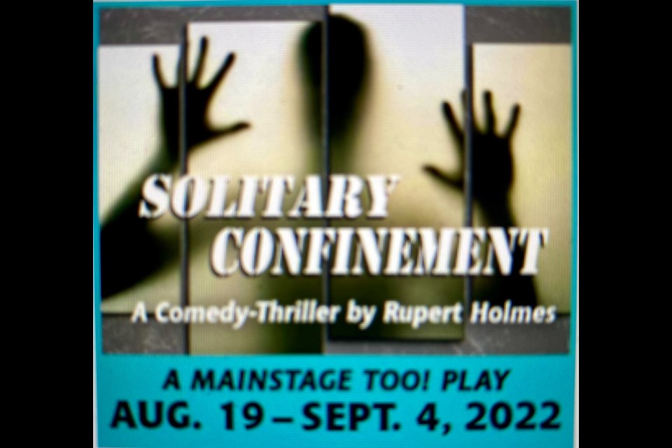 Fountain Hills Theater will present "Solitary Confinement" Aug. 19 through Sept 4. Performances are Thursdays, Fridays and Saturdays at 7:30 p.m. and Sundays at 2 p.m.
