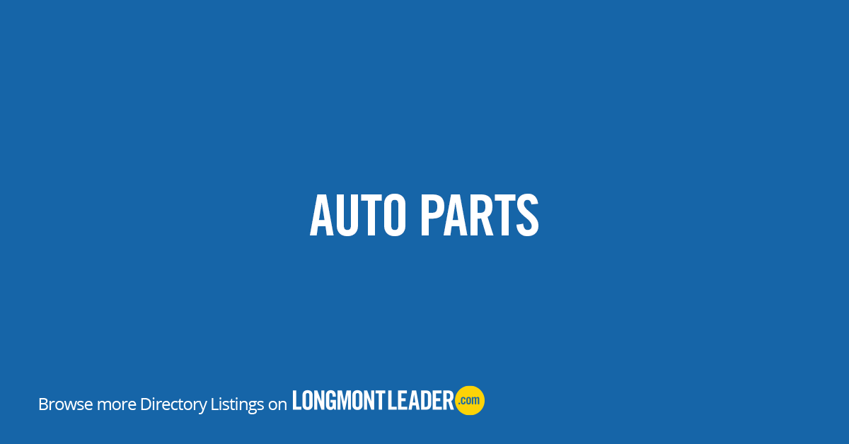 Longmont Auto Parts The Longmont Leader